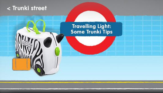 Some Top Trunki Tips For Travelling Light!